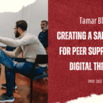 Tamar Blue Creating a Safer Space for Peer Support and Digital Therapy TPOT 383